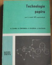 kniha Technologie papíru pro 4. ročník středních průmyslových škol papírenských Stud. obor Výroba celulózy a papíru, SNTL 1977