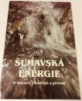 kniha Šumavská energie o historii, elektřině a přírodě, Západočeská energetika 2002