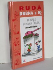 kniha Rudá drbna s IQ (ta naše povaha česká) : vzpomínáme, nezapomínáme, připomínáme (si) léta padesátá až devadesátá : z pokladnice lidového humoru a folkloru, z autentických dopisů, veršů, článků, hesel, vzkazů včetně anekdot, Krigl 2009