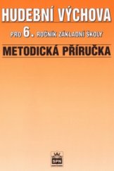 kniha Metodická příručka k učebnici Hudební výchova pro 6. ročník základní školy, SPN 2000