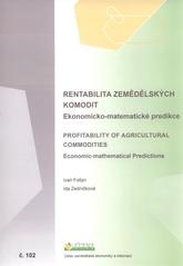 kniha Rentabilita zemědělských komodit ekonomicko-matematické predikce = Profitability of agricultural commodities : economic-mathematical predictions : (výzkumná studie), Ústav zemědělské ekonomiky a informací 2010