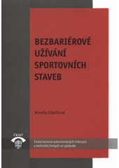 kniha Bezbariérové užívání sportovních staveb TP 1.4.1 : technická pomůcka k činnosti autorizovaných osob, Pro Českou komoru autorizovaných inženýrů a techniků činných ve výstavbě vydalo Informační centrum ČKAIT 2011