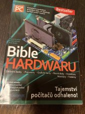 kniha Bible hardwaru Kompletní a podrobný průvodce vším, co obsahuje počítač uvnitř i zvenčí, Extra Publishing 2008