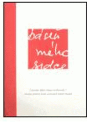 kniha Báseň mého srdce (poezie jako výraz osobnosti) : rukopisy, portréty, kréda současných českých básníků, Host 2005