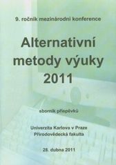 kniha Alternativní metody výuky 2011 9. ročník mezinárodní konference : Univerzita Karlova v Praze, Přírodovědecká fakulta : 28. dubna 2011 : [sborník příspěvku], Gaudeamus 2011