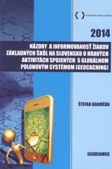 kniha Názory a informovanosť žiakov základných škôl na Slovensku o hravých aktivitách spojených s globálním polohovým systémom [Geocaching], Gaudeamus 2014