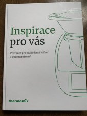 kniha Inspirace pro vás průvodce pro každodenní vaření s thermomixem, Thermomix 2018