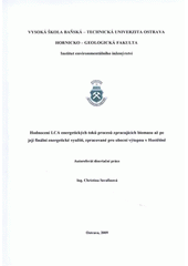 kniha Autoreferát disertační práce na téma: Hodnocení LCA energetických toků procesů zpracujících biomasu až po její finální energetické využití, zpracované pro obecní výtopnu v Hostětíně, VŠB-TU Ostrava 2009