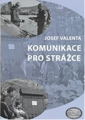 kniha Komunikace pro strážce > [příručka pro stráž přírody II], Asociace strážců přírody ČR 2013