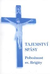 kniha Tajemství spásy 15 modliteb vztahujících se k umučení a všem ranám Krista, které zjevil svaté Brigitě Švédské náš Pán v kostele sv. Pavla v Římě, Matice Cyrillo-Methodějská 2010