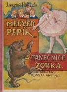 kniha Medvěd Pepík a tanečnice Zorka [Kniha povídek ...], Ústřední nakladatelství a knihkupectví učitelstva českoslovanského 1934