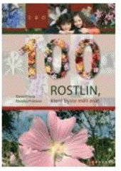 kniha 100 rostlin, které byste měli znát, CPress 2007