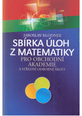 kniha Sbírka úloh z matematiky pro obchodní akademie a střední školy, SOFICO-CZ 2005