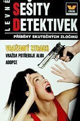 kniha Levné sešity detektivek 3/ 2021 , příběhy skutečných zločinů  příběhy skutečných zločinů: Vražedný strach ,Adopce , Vražda potřebuje alibi  a  dalších 6 případů, Víkend  2021