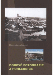 kniha Dačické album I dobové fotografie a pohlednice, Městské muzeum a galerie 2008