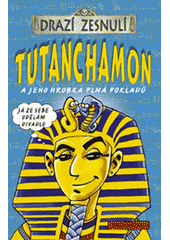 kniha Drazí zesnulí Tutanchamon a jeho hrobka plná pokladů, Egmont 2008