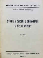 kniha Studie a cvičení z organizace a řízení výroby Určeno pro posl. fak. výrobně ekon., SPN 1974