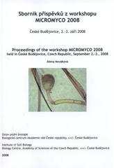 kniha Sborník příspěvků z workshopu Micromyco 2008 České Budějovice, 2.-3. září 2008 = Proceedings of the workshop Micromyco 2008 : held in České Budějovice, Czech Republic, September 2-3, 2008, Ústav půdní biologie, Biologické centrum Akademie věd České republiky 2008