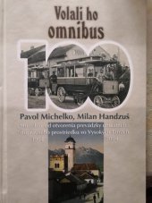 kniha Volali ho omnibus  Sto rokov od otvorenia prevádzky unikátneho dopravného prostriedku vo Vysokých Tatrách , Klub popradčanov v spolupráci s mestom Poprad  2004