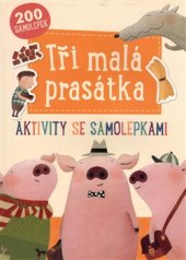 kniha Tři malá prasátka Aktivity se samolepkami, Svojtka & Co. 2017