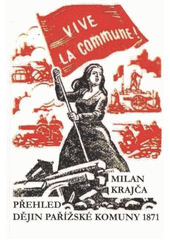 kniha Vive la Commune! přehled dějin Pařížské komuny 1871, Mladá pravda 2011