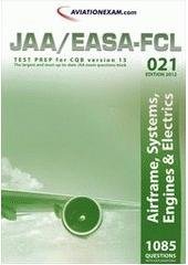 kniha JAA Test Prep 021, - Airframe, systems, engines & electrics - [edition] 2012 : prepare for the ATPL, CPL & IR JAA examinations : includes both airplane & helicopter questions., International Wings 2011