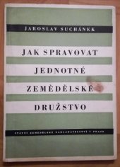 kniha Jak spravovat jednotné zemědělské družstvo, SZN 1957