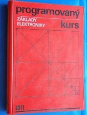 kniha Základy elektroniky Programovaný kurs : Určeno žákům učňovských i prům. škol a posl. záv. škol práce, SNTL 1968