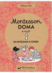 kniha Montessori doma 6-9 let od myšlenek k činům, Svojtka & Co. 2021