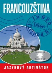 kniha Francouzština ihned k použití Jazykový aktivátor + 2 CD, Leda 2015