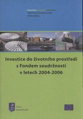 kniha Investice do životního prostředí s Fondem soudržnosti v letech 2004-2006, Ministerstvo životního prostředí České republiky 2010