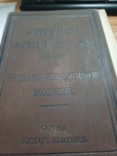 kniha Stielers schul atlas ausgabe für die oesterreichisch ungarische monarchie, Gotha justus perthes 1893