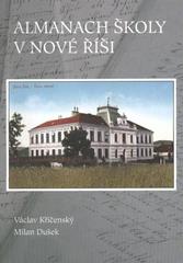 kniha Almanach školy v Nové Říši sborník uspořádaný u příležitosti 100. výročí otevření nové školní budovy v Nové Říši (1908-2008), Základní škola 2008