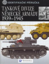 kniha Tankové divize německé armády 1939-1945 identifikační příručka, Svojtka & Co. 2006