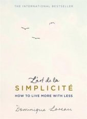 kniha L'art de la Simplicité How to live more with less, Orion Books 2016