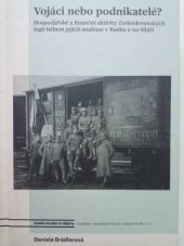 kniha Vojáci nebo podnikatelé Hospodářské a finanční aktivity československých legií během jejich anabáze v Rusku a na Sibiři , Academia 2019