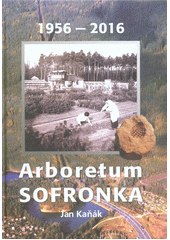 kniha Arboretum Sofronka Šlechtitelský objekt, Plzeň-Bolevec, Výzkum. ústav lesního hosp. a myslivosti 1971