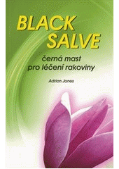 kniha Black Salve - černá mast pro léčení rakoviny, Pavel Eiselt 2011