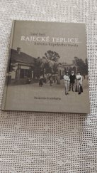 kniha Také boli Rájecké Teplice... Historia kúpelného mesta , Městský úrad Rajecké Teplice 2018