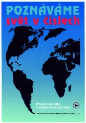 kniha Poznáváme svět v číslech příručka pro žáky a učitele všech stupňů a typů škol a všechny milovníky zeměpisu, Nakladatelství České geografické společnosti 2003