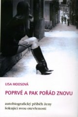 kniha Poprvé a pak pořád znovu autobigrafický příběh ženy šokující svou otevřeností, Rybka Publishers 2005