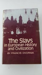 kniha The Slavs in European history and civilization by Dvornik Francis, Rutgers University Press 1960