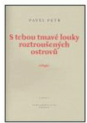 kniha S tebou tmavé louky roztroušených ostrovů (elegie), Petrov 2004