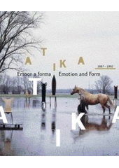kniha Atika 1987-1992 emoce a forma = emotion and form, ERA 2007