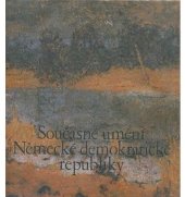 kniha Současné umění Německé demokratické republiky [monografies ukázkami z výtvarných děl], Odeon 1987