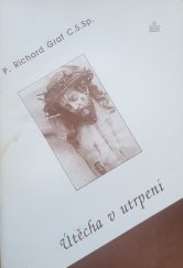 kniha Útěcha v utrpení Kniha o Boží lásce, která stojí za veškerým utrpením člověka, Matice Cyrillo-Methodějská 1993