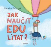 kniha Jak naučit Edu lítat?, Albatros 2018