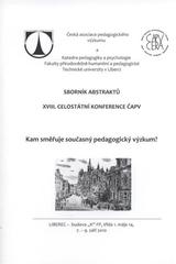 kniha Kam směřuje současný pedagogický výzkum? XVIII. celostátní konference ČAPV : Liberec, 7.-9. září 2010 : [sborník abstraktů, Technická univerzita v Liberci 2010