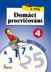 kniha Domácí procvičování - matematika, 4. třída, Pierot 2009