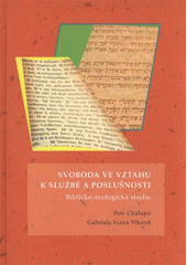 kniha Svoboda ve vztahu k službě a poslušnosti biblicko-teologická studie, Univerzita Palackého v Olomouci 2011